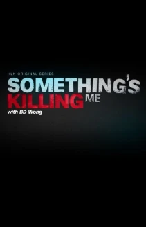 Something's Killing Me