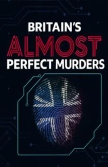 Britain's Almost Perfect Murders